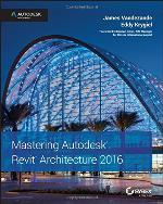 Mastering Autodesk Revit Architecture 2016