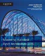 Mastering Autodesk Revit Architecture 2016