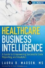 Healthcare business intelligence : a guide to empowering successful data reporting and analytics