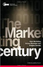 The marketing century : how marketing drives business and shapes society : The Chartered Institute of Marketing