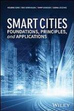 Smart Cities Foundations, Principles, and Applications