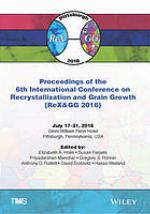 Proceedings of the 6th International Conference on Recrystallization and Grain Growth (Rex&amp;gg 2016)