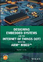 Designing Embedded Systems and the Internet of Things (Iot) with the Arm Mbed