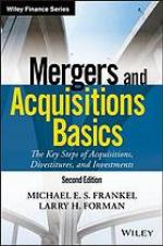 Mergers and Acquisitions Basics The Key Steps of Acquisitions, Divestitures, and Investments