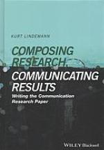 Composing research, communicating results : writing the communication research paper