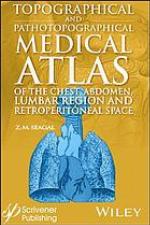 Topographical and Pathotopographical Medical Atlas of the Chest, Abdomen, Lumbar Region, and Retroperitoneal Space