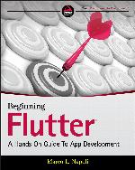 Beginning Flutter: A Hands On Guide to App Development