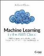 Machine Learning in the AWS Cloud