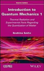 Introduction to quantum mechanics. 1, Thermal radiation and experimental facts regarding the quantization of matter