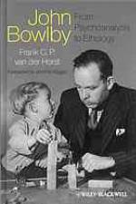 John Bowlby : from psychoanalysis to ethology : unravelling the roots of attachment theory