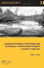 Landscape evolution, neotectonics and quaternary environmental change in southern Cameroon