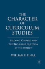 The Character of Curriculum Studies : Bildung, Currere, and the Recurring Question of the Subject.