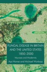 Fungal Disease in Britain and the United States 1850ℓ́ℓ2000 : Mycoses and Modernity