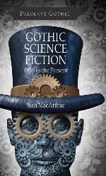 Gothic Science Fiction: 1818 to the Present (Palgrave Gothic)