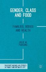 Palgrave Macmillan Studies in Family and Intimate Life : Gender, Class and Food.