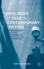 Topologies of Fear in Contemporary Fiction : the Anxieties of Post-Nationalism and Counter Terrorism