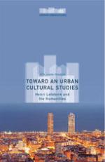Toward an urban cultural studies : Henri Lefebvre and the humanities