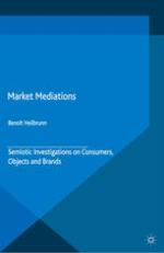 Market mediations : semiotic investigations on consumers, objects and brands
