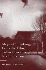 Magical Thinking, Fantastic Film, and the Illusions of Neoliberalism