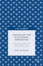 Gizmos or: The Electronic Imperative: How Digital Devices have Transformed American Character and Culture