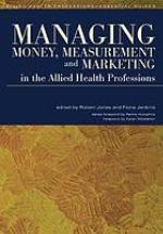 Managing Money, Measurement and Marketing in the Allied Health Professions