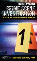 Real-world crime scene investigation : a step-by-step procedure manual