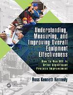 Understanding, Measuring, and Improving Overall Equipment Effectiveness