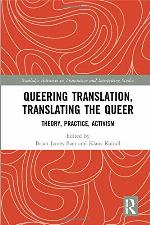 Queering Translation, Translating the Queer