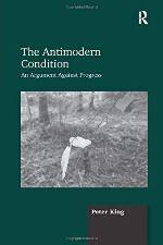 The Antimodern Condition: An Argument Against Progress