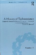 A History of Technoscience: Erasing the Boundaries between Science and Technology (History and Philosophy of Technoscience)