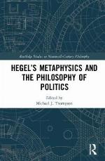 Hegel's Metaphysics and the Philosophy of Politics