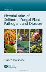 Pictorial Atlas of Soilborne Fungal Plant Pathogens and Diseases