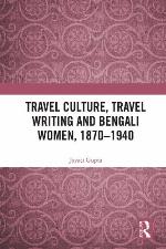 Travel Culture, Travel Writing and Bengali Women, 1870-1940