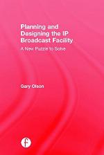 Planning and Designing the IP Broadcast Facility