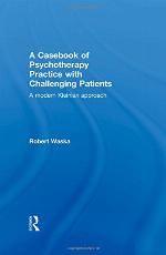 A Casebook of Psychotherapy Practice with Challenging Patients