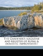 Gardener's magazine and register of rural & domestic improvement.
