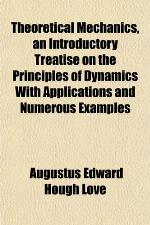 Theoretical Mechanics, an Introductory Treatise on the Principles of Dynamics: With Applications and Numerous Examples