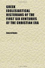 Greek Ecclesiastical Historians of the First Six Centuries of the Christian Era, Volume 2: Eusebius' Ecclesiastical History, to 324 A.D.