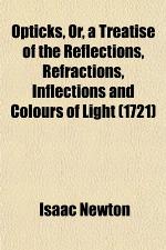 Opticks : or, A treatise of the reflections, refractions, inflections and colours of light (1721)