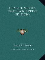 Chaucer and His Times (LARGE PRINT EDITION)