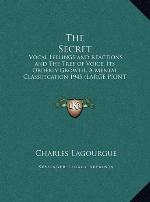 The Secret: Vocal Feelings and Reactions and The Tree of Voice, Its Orderly Growth, A Mental Classification 1945 (LARGE PRINT EDITION)