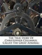 True story of christopher columbus, called the great admiral.
