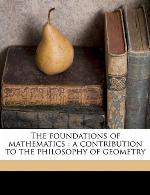 Foundations of mathematics : a contribution to the philosophy of geometry.