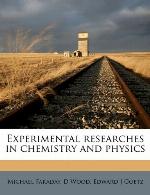 Experimental researches in chemistry and physics.