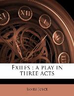 Exiles: a play in three acts