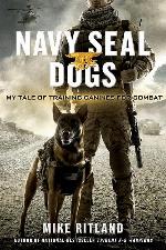 Navy SEAL Dogs: My Tale of Training Canines for Combat
