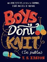 Boys Don't Knit (In Public)
