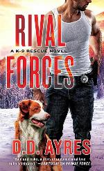 Rival Forces: A K-9 Rescue Novel (A K-9 Rescue Novel, 4)