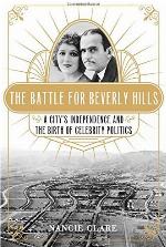 The Battle for Beverly Hills: A City's Independence and the Birth of Celebrity Politics
