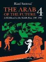 The Arab of the Future 4: A Graphic Memoir of a Childhood in the Middle East, 1987-1992